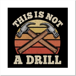 This Is Not A Drill Tool Posters and Art